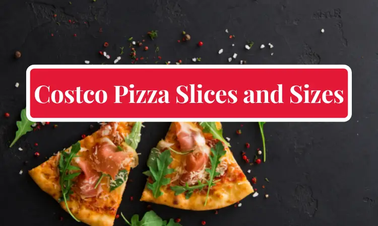 Costco pizza slices and sizes