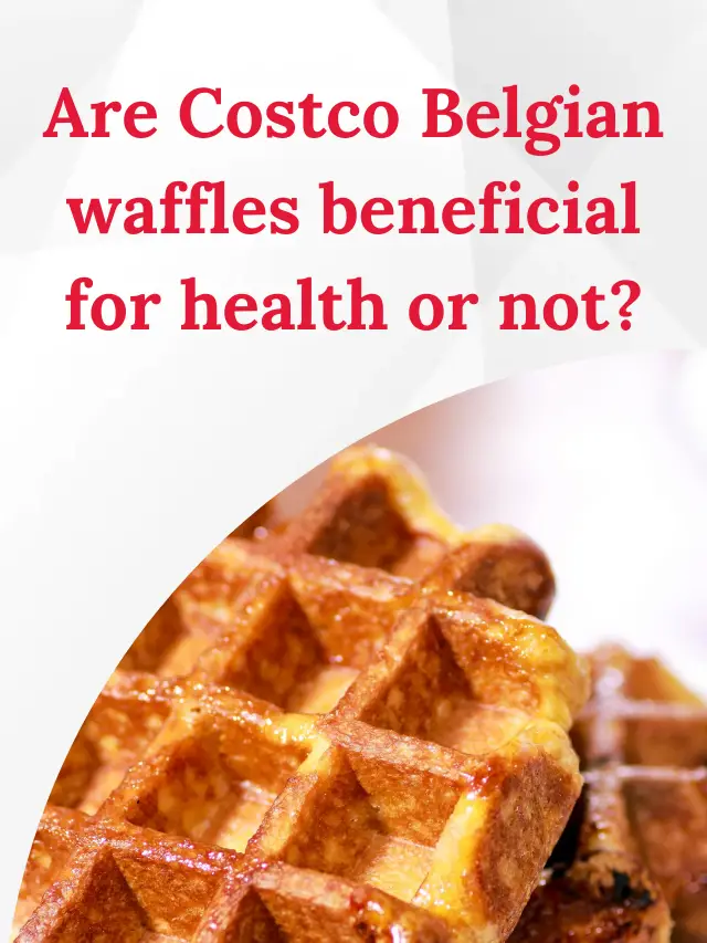 Are Costco Belgian waffles beneficial for health or not?