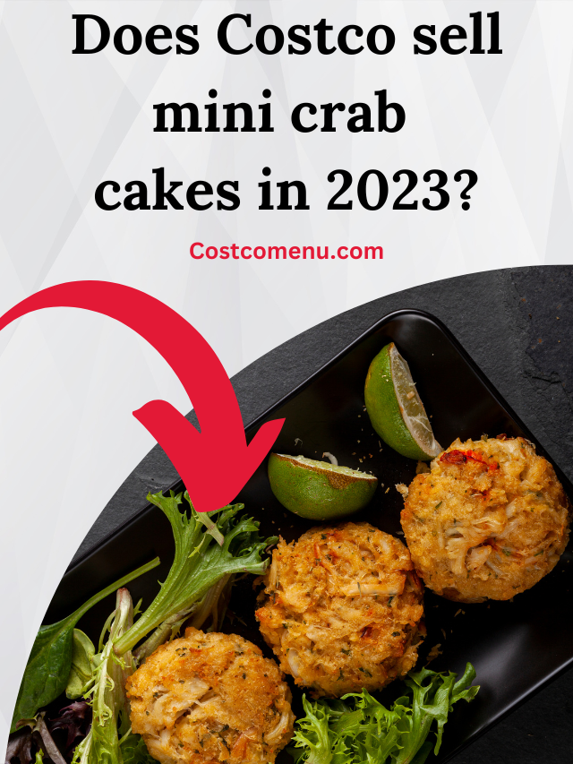 Does Costco sell mini crab  cakes in 2023?