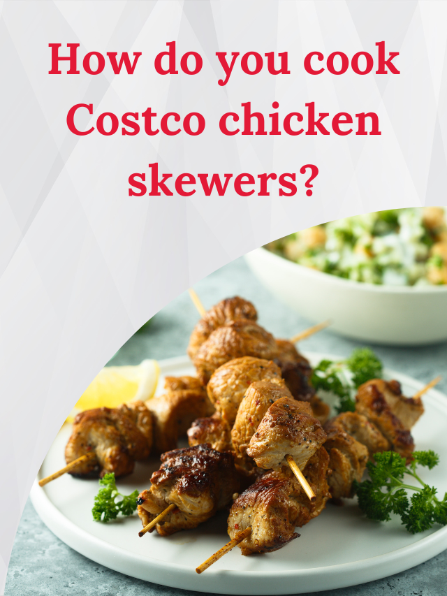 How do you cook Costco chicken skewers?